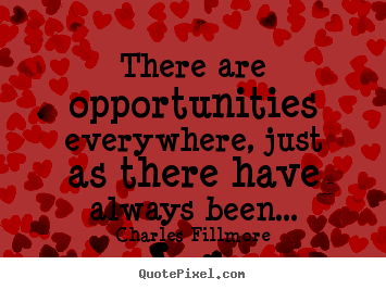 Success quotes - There are opportunities everywhere, just as there..
