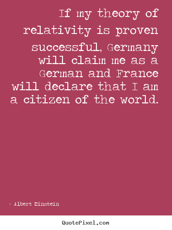 Albert Einstein image quotes - If my theory of relativity is proven successful, germany.. - Success quote