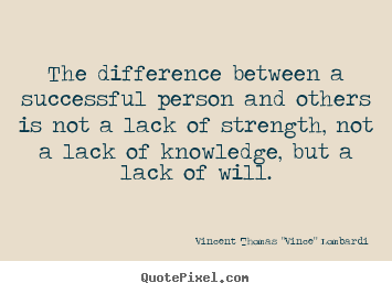 Vincent Thomas "Vince" Lombardi picture quotes - The difference between a successful person and others is not a lack of.. - Success quotes