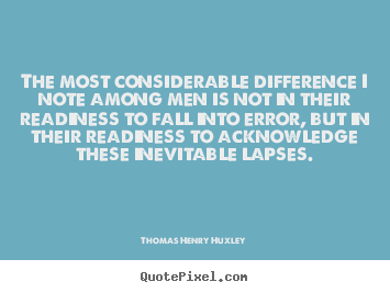 Quotes about success - The most considerable difference i note among men is not..
