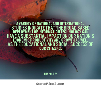 Tim Holden picture quote - A variety of national and international studies indicate that.. - Success quote