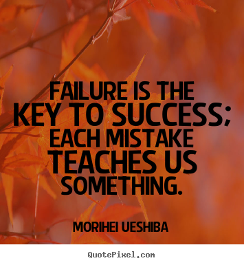 Make personalized picture quotes about success - Failure is the key to success; each mistake teaches us something.