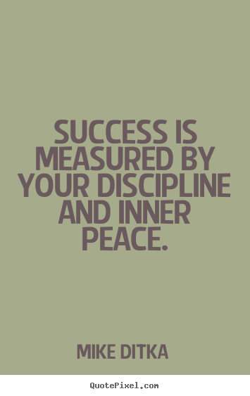 How to design photo quotes about success - Success is measured by your discipline and inner peace.
