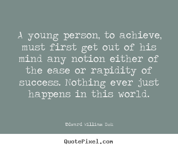 Design picture quotes about success - A young person, to achieve, must first get..