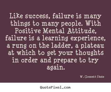 Sayings about success - Like success, failure is many things to many..
