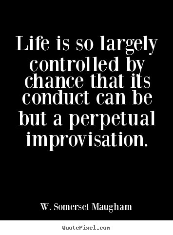 Success quote - Life is so largely controlled by chance that its conduct can..