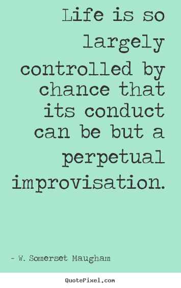 Success quotes - Life is so largely controlled by chance that its conduct can be but..