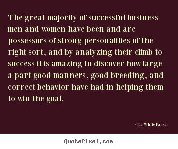 The great majority of successful business men and women.. Ida White Parker best success quotes