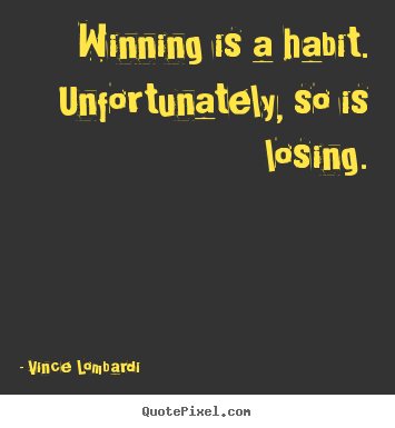 How to make photo quote about success - Winning is a habit. unfortunately, so is losing.