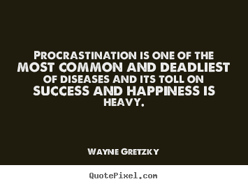 Quotes about success - Procrastination is one of the most common and..