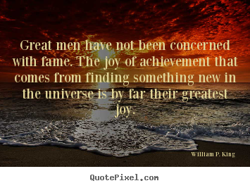 Quote about success - Great men have not been concerned with fame. the joy of achievement..