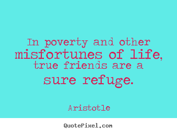 Make personalized pictures sayings about friendship - In poverty and other misfortunes of life, true friends..