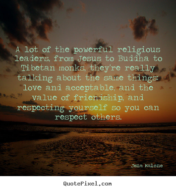 Friendship sayings - A lot of the powerful religious leaders, from jesus to buddha to tibetan..