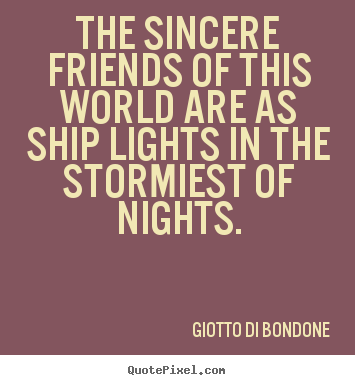 Quotes about friendship - The sincere friends of this world are as ship lights in the stormiest..