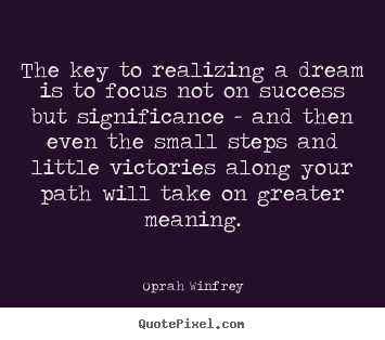 Oprah Winfrey picture sayings - The key to realizing a dream is to focus not.. - Friendship quotes
