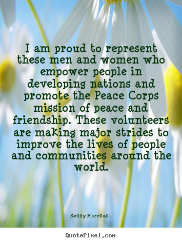 Quote about friendship - I am proud to represent these men and women who empower people..