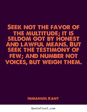 Friendship quotes - Seek not the favor of the multitude; it is seldom..