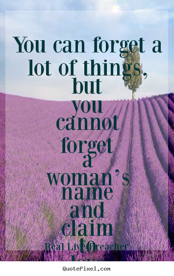 Friendship quotes - You can forget a lot of things, but you cannot..