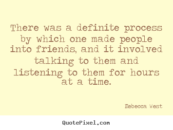 Design picture quote about friendship - There was a definite process by which one made people into..