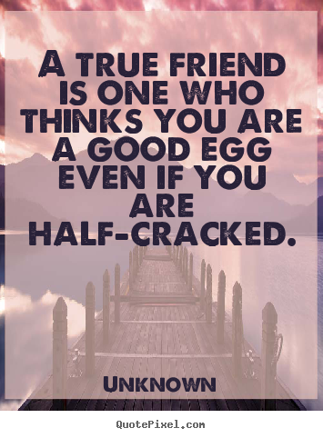 A true friend is one who thinks you are.. Unknown popular friendship quote