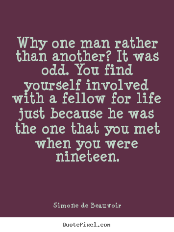 Friendship quotes - Why one man rather than another? it was odd...