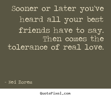 Create custom photo quote about friendship - Sooner or later you've heard all your best friends have..