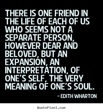 Quotes about friendship - There is one friend in the life of each of us who..