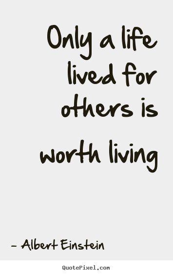 Albert Einstein picture quotes - Only a life lived for others is worth living - Friendship quotes