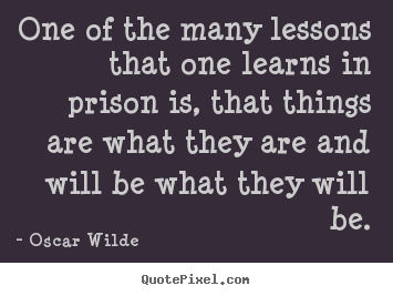 Quotes about friendship - One of the many lessons that one learns in prison..