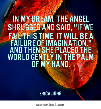 Quotes about friendship - In my dream, the angel shrugged and said, "if..