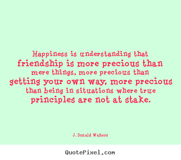 How to make image quote about friendship - Happiness is understanding that friendship is more precious than mere..