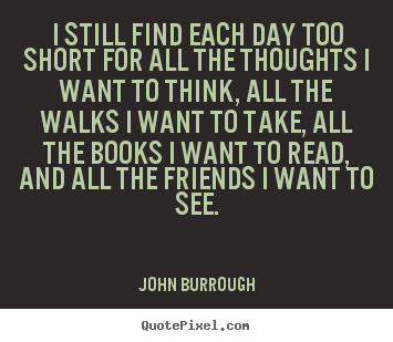Make picture quotes about friendship - I still find each day too short for all the thoughts i want to..