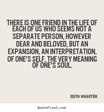 Friendship quotes - There is one friend in the life of each of us who seems..