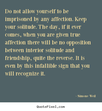 Simone Weil picture quotes - Do not allow yourself to be imprisoned by any affection... - Friendship quotes