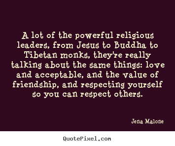 Create graphic picture quotes about friendship - A lot of the powerful religious leaders, from jesus..