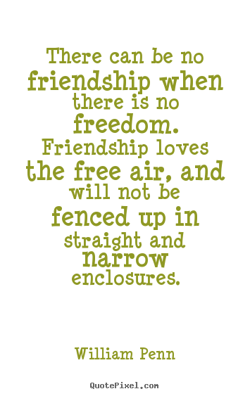 Make custom picture quotes about friendship - There can be no friendship when there is no..