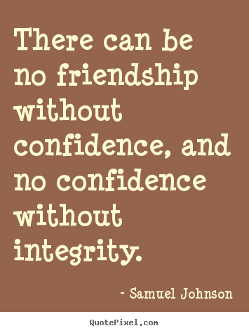 Quotes about friendship - There can be no friendship without confidence,..
