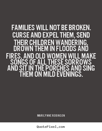 Friendship quotes - Families will not be broken. curse and expel..