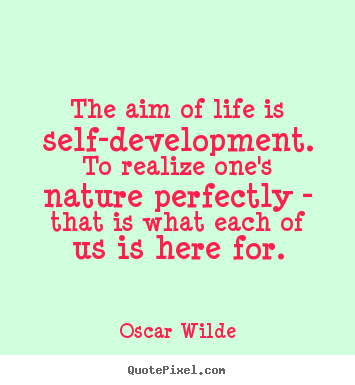 Create picture quotes about friendship - The aim of life is self-development. to realize one's nature perfectly..