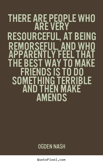 Quotes about friendship - There are people who are very resourceful, at being..