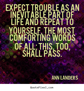 Make personalized poster quote about inspirational - Expect trouble as an inevitable part of life and repeat..