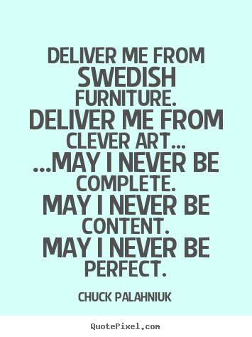 Inspirational sayings - Deliver me from swedish furniture.deliver me from clever..