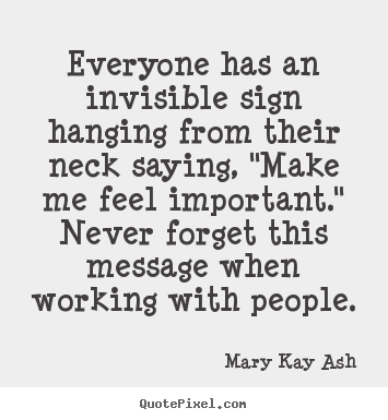 Make personalized picture quote about inspirational - Everyone has an invisible sign hanging from..