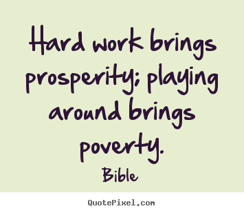 Bible image quotes - Hard work brings prosperity; playing around brings.. - Inspirational quotes