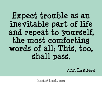 How to design picture quotes about inspirational - Expect trouble as an inevitable part of life and repeat to yourself,..