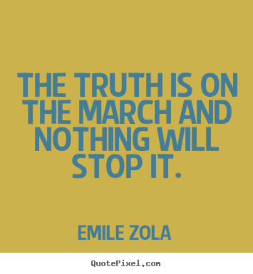 Make custom image quote about inspirational - The truth is on the march and nothing will stop it.