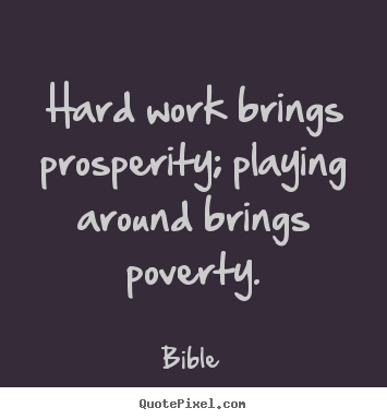 Inspirational quotes - Hard work brings prosperity; playing around..