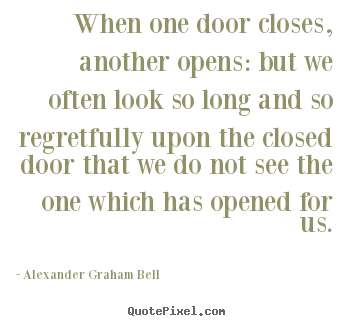 Inspirational quotes - When one door closes, another opens: but we often look..