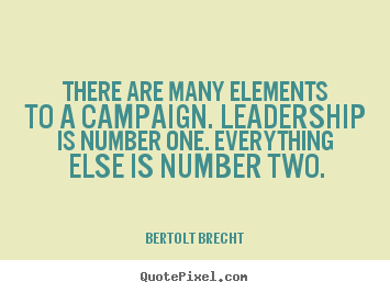 Quotes about inspirational - There are many elements to a campaign. leadership..