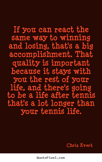 Quotes about inspirational - If you can react the same way to winning and losing,..